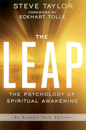 The Leap: The Psychology Of Spiritual Awakening (An Eckhart Tolle Edition)